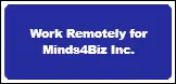 Work Remotely for Minds4biz Inc