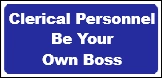 Clerical Personnel - Be Your Own Boss