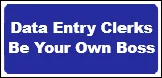 Data Entry Clerks - Be Your Own Boss