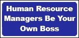 Human Resource Managers - Be Your Own Boss
