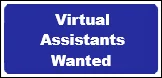 Virtual Assistants Wanted